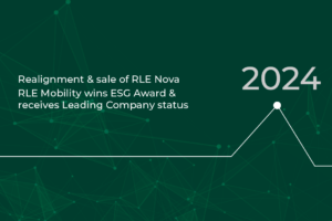 RLE timeline 2024: Realignment & sale of RLE Nova RLE Mobilty wind ESG Award & receives Leading Company Status