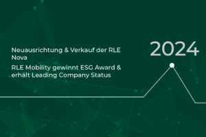 RLE Zeitstrahl 2024: Neuausrichtung/Verkauf RLE Nova RLE Mobility gewinnt ESG Award/Leading Company Status
